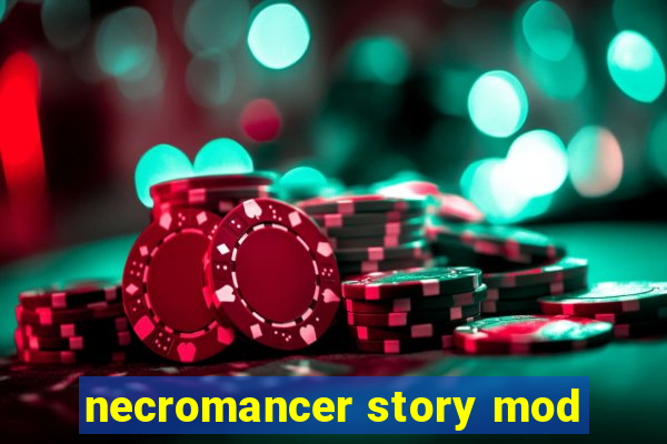 necromancer story mod